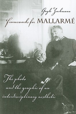 Frameworks for Mallarme: The Photo and the Graphic of an Interdisciplinary Aesthetic (Paperback)