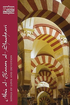Abū al-Hasan al-Shushtarī: Songs of Love and Devotion (Classics of Western Spirituality (Paperback))