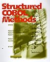 Structured Cobol Methods: How to Design, Code, and Test Your Programs So They're Easier to Debug, Document, and Maintain Structured Cobol Methods: How to Design, Code, and Test Your Programs So They're Easier to Debug, Document, and Maintain