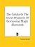 The Cabala Or The Secret Mysteries Of Ceremonial Magic Illust... by Francis Barrett