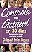Controla tu actitud en 30 dias (Spanish Edition)
