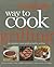 Cooking Light Way to Cook Grilling: The Complete Visual Guide to Healthy Grilling