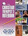 Christian Therapist's Notebook: Homework, Handouts, and Activities for Use in Christian Counseling Christian Therapist's Notebook: Homework, Handouts, and Activities for Use in Christian Counseling