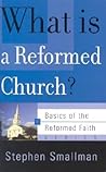 What Is a Reformed Church? (Basics of the Reformed Faith) What Is a Reformed Church? (Basics of the Reformed Faith)