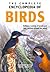 The Complete Encyclopedia Of Birds: Outlines the Variety of Breeds and Their Habits From All Around the World