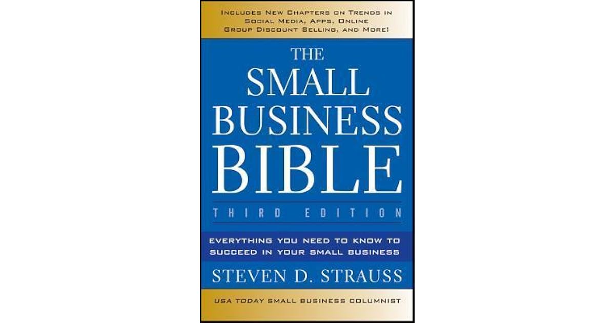 The Small Business Bible Everything You Need to Know to Succeed in