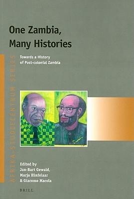 One Zambia, Many Histories: Towards a History of Post-colonial Zambia (Afrika-Studiecentrum Series, 12)