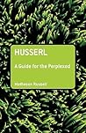Husserl: A Guide ...