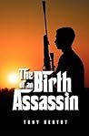 The Birth of an Assassin by Tony Bertot