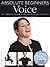 Absolute Beginners - Voice | Easy Beginner Vocal Method for Singing Technique and Breath Control | Voice Instruction with Online Audio for Students Home Practice and Performance
