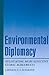 Environmental Diplomacy: Ne...