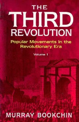 The Third Revolution: Popular Movements in the Revolutionary Era, Volume 1 (Paperback)