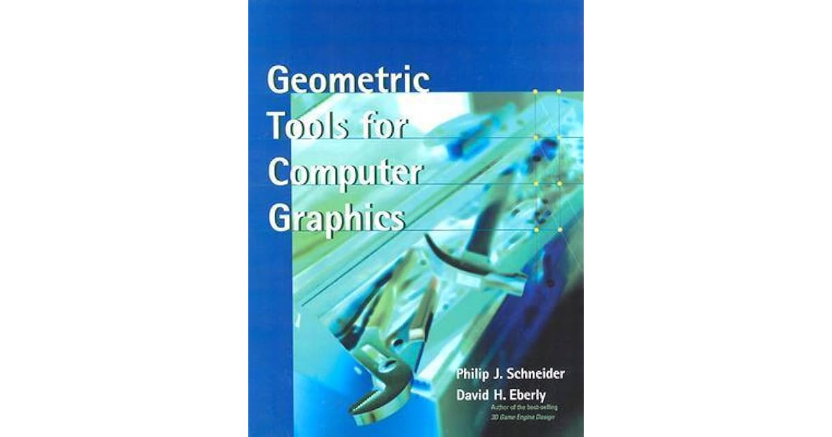 Geometric Tools for Computer Graphics by Philip J. Schneider