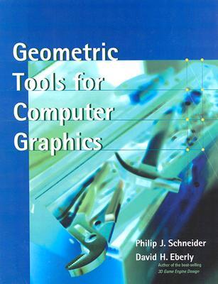 Geometric Tools for Computer Graphics (The Morgan Kaufmann Series in Computer Graphics)