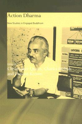 Action Dharma: New Studies in Engaged Buddhism (Routledge Critical Studies in Buddhism)