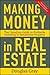 Making Money in Real Estate by Douglas A. Gray Making Money in Real Estate by Douglas A. Gray