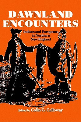 Dawnland Encounters: Indians and Europeans in Northern New England (Paperback)