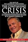 The Continuing Crisis: As Chronicled for Four Decades by R. Emmett Tyrrell, Jr.