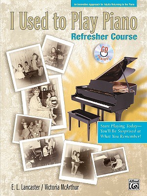 I Used to Play Piano -- Refresher Course: An Innovative Approach for Adults Returning to the Piano, Comb Bound Book & CD (Plastic Comb)