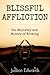 Blissful Affliction: The Mi...