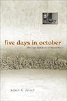 Five Days in October by Robert H. Ferrell