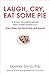 Laugh, Cry, Eat Some Pie: A Down-to-Earth Recipe for Living Mindfully (Even When the World FeelsHalf-Baked)