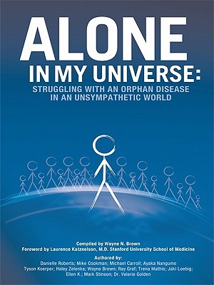 Alone in My Universe: Struggling with an Orphan Disease in an Unsympathetic World (Kindle Edition)