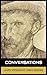 Conversations with Van Gogh by Vincent van Gogh