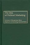 The Idea of Political Marketing: (Praeger Series in Political Communication)