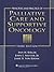 Principles And Practice of Palliative Care And Supportive Oncology