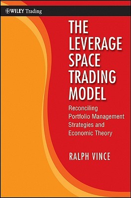 The Leverage Space Trading Model: Reconciling Portfolio Management Strategies and Economic Theory (Hardcover)