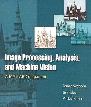 Image Processing, Analysis & and Machine Vision - A MATLAB Companion (Paperback)