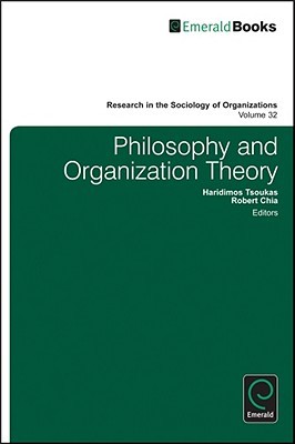 Philosophy and Organization Theory (Research in the Sociology of Organizations, 32)