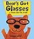 Bear's Got Glasses: A Touch-and-Feel Story