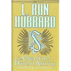 The Creation of Human Ability: A Handbook for Scientologists (Hardcover)