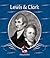Lewis and Clark (First Biographies)