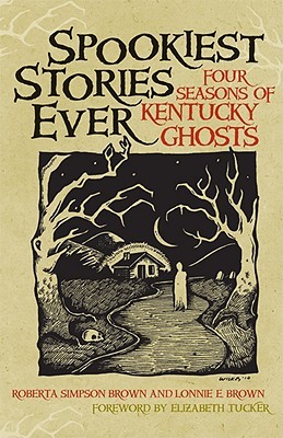 Spookiest Stories Ever: Four Seasons of Kentucky Ghosts (Hardcover)