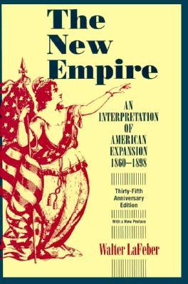The New Empire: An Interpretation of American Expansion, 1860-1898 (Paperback)