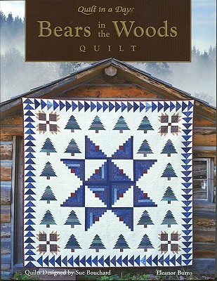 Bears in the Woods (Quilt in a Day Series)