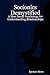 Socionics Demystified: A New Social Psychology for Understanding Relationships