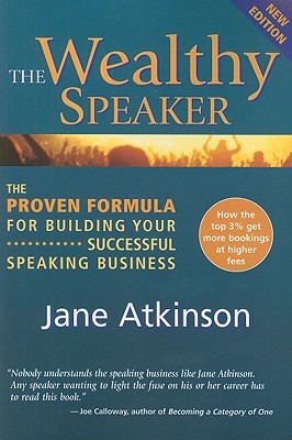 The Wealthy Speaker: The Proven Formula for Building Your Successful Speaking Business (Paperback)