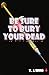 Be Sure To Bury Your Dead