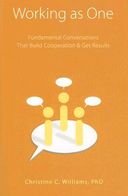 Working as One- Fundamental Conversations that Build Cooperation & Get Results (Paperback)