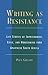Writing as Resistance: Life Stories of Imprisonment, Exile, and Homecoming from Apartheid South Africa