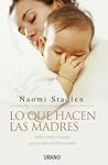 Lo Que Hacen Las Madres / What Mothers Do: Especially When It Looks Like Nothing