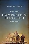 Completely Restored by Robert Kerr