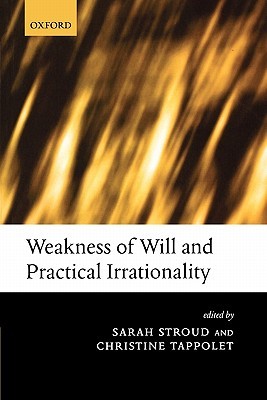 Weakness of Will and Practical Irrationality (Paperback)
