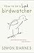 How to Be a Bad Birdwatcher