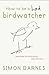 How to Be a Bad Birdwatcher