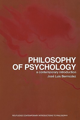 Philosophy of Psychology: A Contemporary Introduction (Routledge Contemporary Introductions to Philosophy)